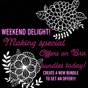 WEEKEND ONLY! MAKING OFFERS ON ALL BRA BUNDLES!